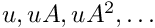 $u,uA,uA^2,\ldots$